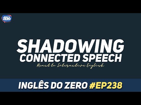 Connected Speech e Shadowing | Como Entender o Inglês Falado de Verdade