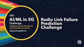 Radio Link Failure Prediction​ Challenge | AI/ML IN 5G CHALLENGE |