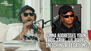 Gunna Addresses Young Thug trial, Lil Baby + Snitching Allegations | Joe Budden Reacts