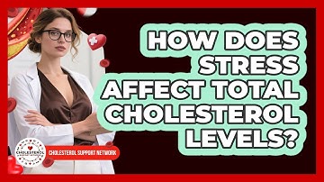 How Does Stress Affect Total Cholesterol Levels? - Cholesterol Support Network