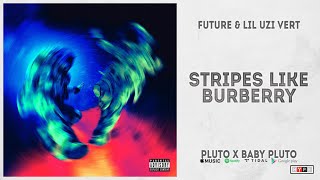 Future &amp; Lil Uzi Vert - &quot;Stripes Like Burberry&quot; (Pluto x Baby Pluto)