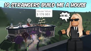 I Hired 10 Stranger To Build Me A Bloxburg House | roblox