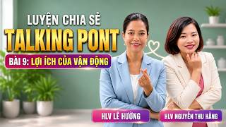 LUYỆN CÁCH CHIA SẺ TALKING POINT | BÀI 9: LỢI ÍCH CỦA VẬN ĐỘNG | HLV NGUYỄN THỊ THU HẰNG, LÊ HƯỜNG