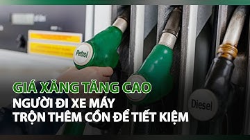 Giá Xăng tăng cao, người đi xe máy trộn thêm Cồn để tiết kiệm| VTC14