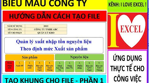PHẦN 1 - TẠO KHUNG FILE XUẤT NHẬP TỒN NGUYÊN LIỆU THEO ĐỊNH MỨC XUẤT SẢN PHẨM - ILOVEEXCEL!