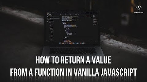 JavaScript Basics: How to return a value from a function in Vanilla JavaScript