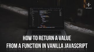 JavaScript Basics: How to return a value from a function in Vanilla JavaScript