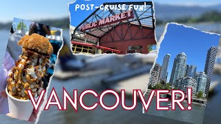 After the Cruise - Vancouver (Granville Market and Fly-Over)