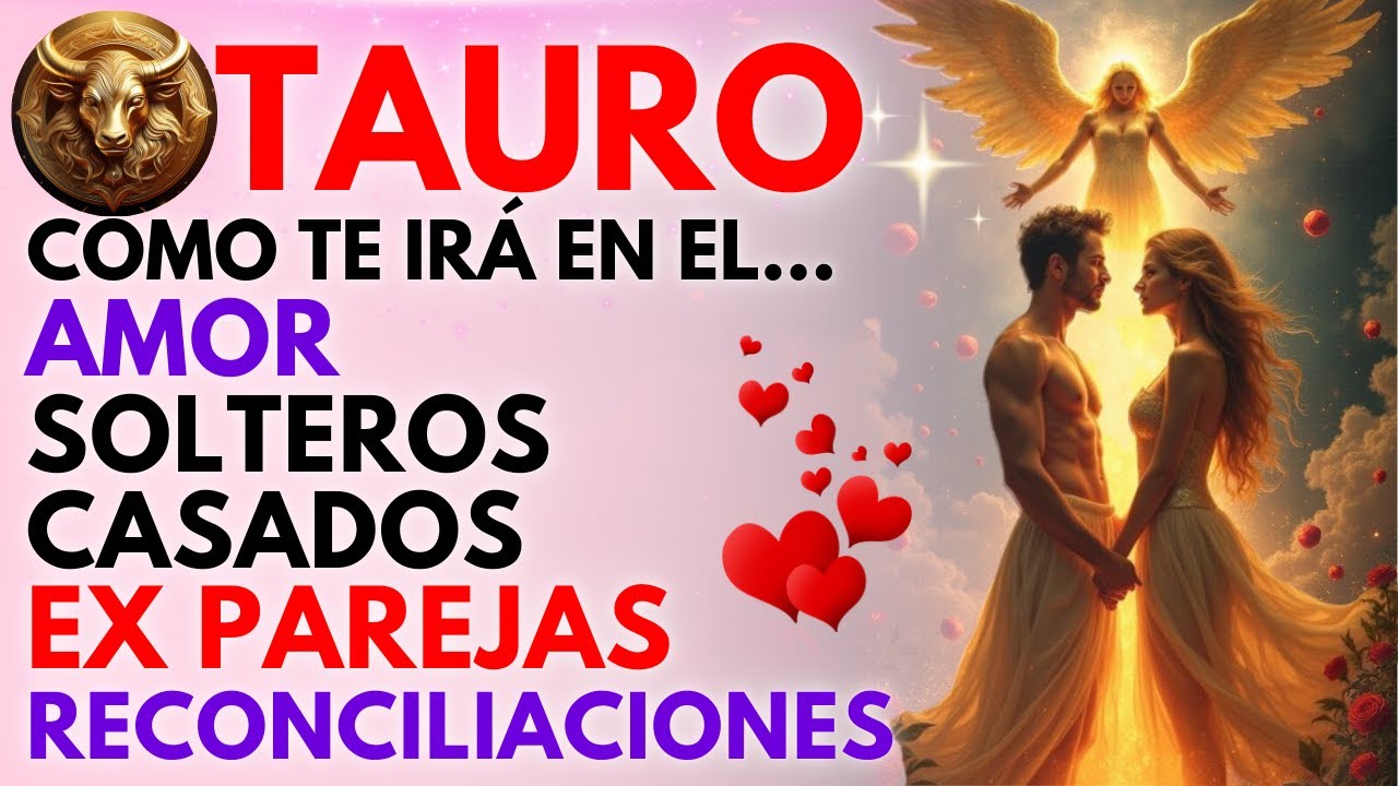 TAURO EL 13, 14, 15 y 16 FEB 2025 son DÍAS de AMOR y PASIÓN. TU DESTINO ...