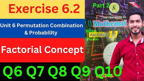 Class 11 Exercise 6.2 Q6 Q7 Q8 Q9 Q10 unit 6 Permutation Combination probability  New Mathematics