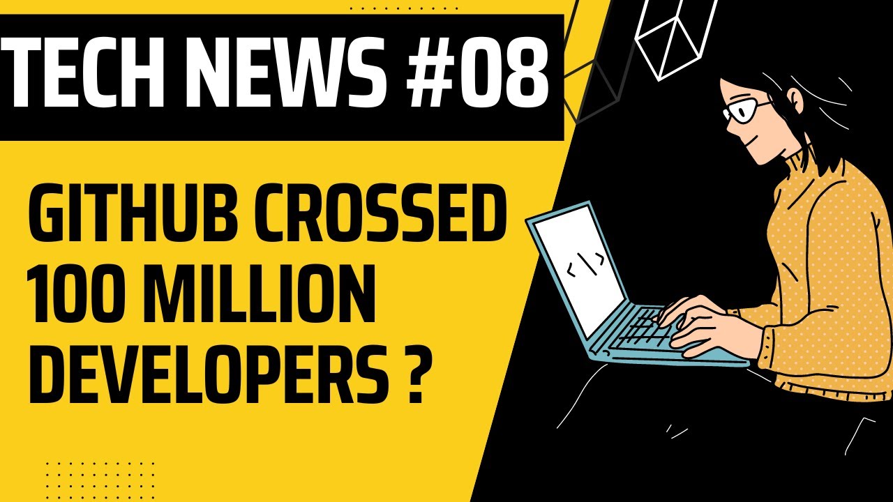 Tech News 08 : GitHub crossed 100 million developer, PM Kaushal Vikas Yojana 4.0, Microsoft Teams