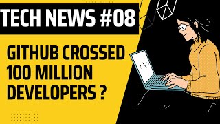 Celebrity Tech News 08 : GitHub crossed 100 million developer, PM Kaushal Vikas Yojana 4.0, Microsoft Teams Net Worth