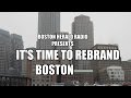 Boston herald radio presents  sapochetti on rebranding boston as world class city