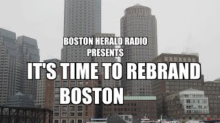 Boston Herald Radio Presents : Sapochetti on Rebranding Boston as World Class City