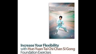 Increase Your Flexibility With Hun Yuan Tai Chi Chan Si Gong Foundation Exercises1