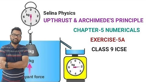 Numericals On Upthrust In Fluids, Archimedes Principle and Floatation Class 9 ICSE Concise Physics