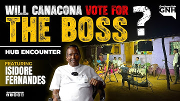WILL CANACONA VOTE FOR THE BOSS ? | Ft. Isidore Fernandes | HUB ENCOUNTER | 11/11/2025 | GNH