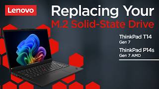 Replacing Your M.2 Solid-State Drive | ThinkPad T14 Gen 7 &amp; ThinkPad P14s Gen 7 AMD