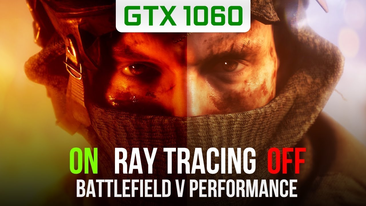 Battlefield 5 Gtx 1060 6gb Ray Tracing On - Off Performance - YouTube