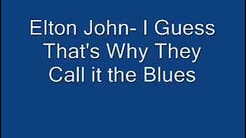 Elton John- I Guess That's Why they Call it the Blues