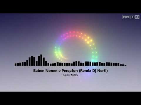 Sajmir Misku Baben Nonen E Perqafon Remix Dj Nerti