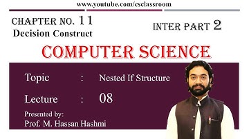 Nested If Structure | Nested Structure | Lec 8 | CH 11 | ICS Part 2 | M. Hassan Hashmi |#csclassroom