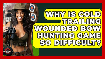 Why Is Cold Trailing Wounded Bow Hunting Game So Difficult? - The Marksman