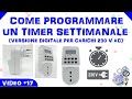 #17 - Come programmare un timer settimanale (Versione digitale per carichi 230 Vac)