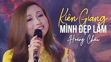 KIÊN GIANG MÌNH ĐẸP LẮM - HOÀNG CHÂU