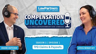 Compensation Uncovered Series 1 / Episode 1: TPD Claims & Payouts.