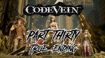 The Final Battle! - Code Vein - Part Thirty (Final) - True Ending