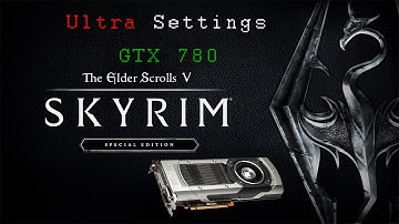 Skyrim Special Edition PC Ultra Settings (GTX 780 3GB) Reupload