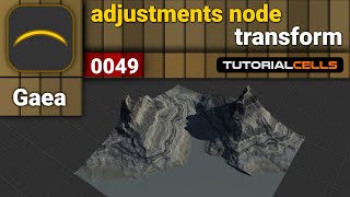 0049. adjustment node ( transform node ) in Gaea
