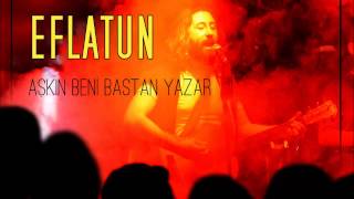 Eflatun - Aşkın Beni Baştan Yazar (Konser)