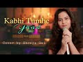 Kabhi tumhe yaadcover song  shreya rai  darshan raval  shershaahkabhitumheyaad shreyarai