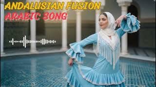 Andalusian Fusion (الأندلس) - Arabic Song 💃🔥 | Passionate Arabic Heritage Melodies 🎼