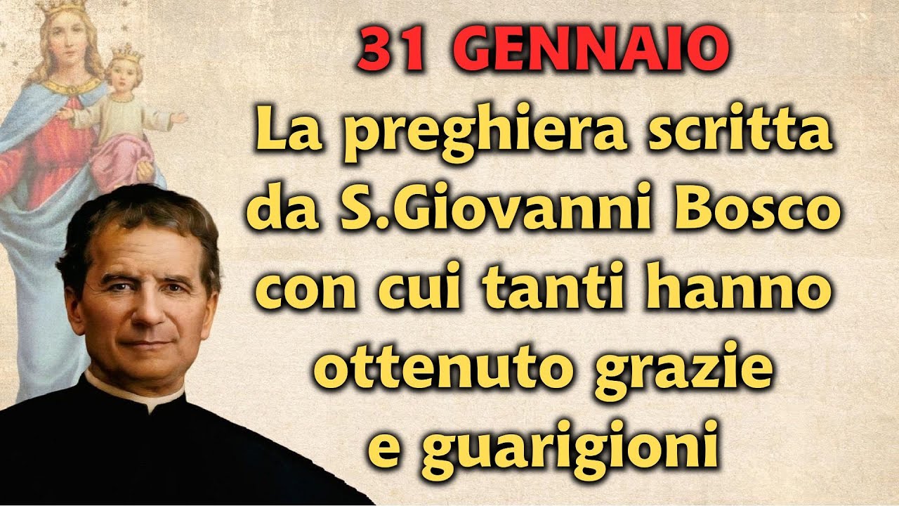 31 GENNAIO La preghiera scritta da S.Giovanni Bosco con cui tanti hanno