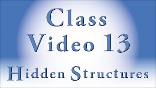 Hidden Structures (Class Video 13)