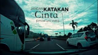 KASYARA - JANGAN KATAKAN CINTA (  Lyrics Video)