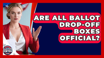 Are All Ballot Drop-off Boxes Official? - Election Central Channel