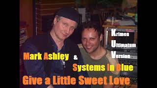 Mark Ashley Feat. Systems In Blue – Give A Little Sweet Love (Krimen Ultimatum Version) 2023
