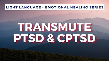 Light Language PTSD & CPTSD | QUANTUM & ALCHEMICAL HEALING |