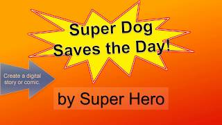 Digital Storytelling, Google Slides or Microsoft PowerPoint, TechnoToon Super Dog by TechnoKids