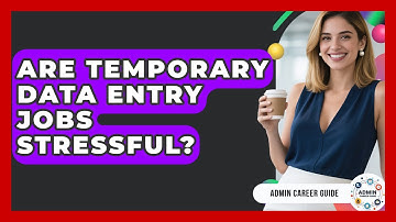 Are Temporary Data Entry Jobs Stressful? - Admin Career Guide