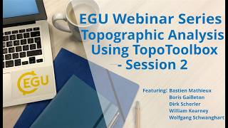 EGU WEBINARS: Topographic Analysis Using TopoToolbox in MATLAB and Python  - Session 2