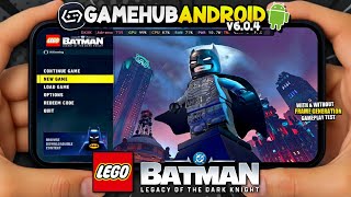 Lego Batman Legacy of the Dark Knight on Android GameHub v6.0.4 Gameplay Test | SD 8s Gen 3 POCO F6