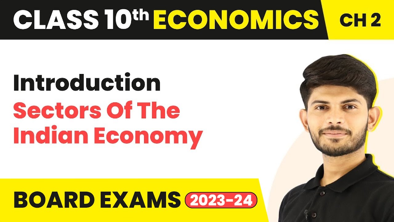 Sectors of The Indian Economy - Introduction | Class 10 Economics Chapter 2 (2023-24)