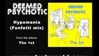 Deemed Psychotic - Hypomania (Funfetti mix)