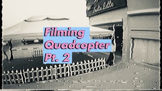 Filming Quadcopter Pt. 2