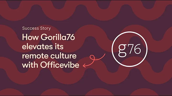 Success story - How Gorilla76 elevates its remote culture with Officevibe